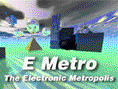 Jump to E-Metro, The Electronic Metropolis and begin your transformation.